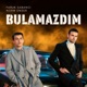 Bulamazdım Single
