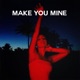 Make You Mine Single
