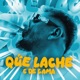 QUE LACHE Single