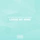 Loose My Mind feat Shena Blackman Single