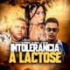 Intolerancia a Lactose feat MC Pipokinha Mc Buraga Single
