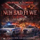 Nuh Bad Fi We feat Tranquil Slime868 Single