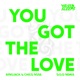 You Got The Love D O D Remix Single