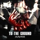 To the Ground Single