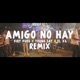 Amigos No Hay Remix feat Kiry Curu El X6 Single