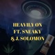 Heavily on feat Sneaky J Solomon Single