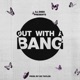 Out with a Bang Single