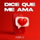 DICE QUE ME AMA Single