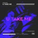 U Take Me Single