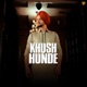 Khush Hunde Single