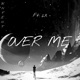Over Me 2 feat SetdetingZ2x Single