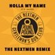 Holla My Name feat P DIGSSS The Nextmen Remix Single