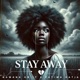 Stay Away feat Fatima Hatia Single