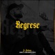 Regresé feat Oswalk LC River G Sirak Mendoza Single