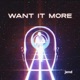 Want It More Single