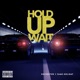 Hold Up Wait feat Fame Holiday Single