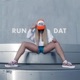 Run Dat Single