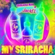 My Sriracha feat Queen Aries Single