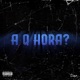 A Q HORA Single