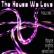 The House We Love Vol 1 House Nights Selection
