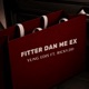 Fitter dan me ex Single