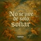 NO SE VIVE DE SOLO SOÑAR Single