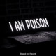 I Am Poison Slowed and Reverb