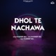 Dhol Te Nachawa Single