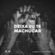 Deixa Eu Te Machucar Single