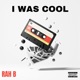 I WAS COOL Single