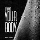 I Want Your Body Radio Edit feat M GERALD Single
