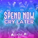 Spend Now Cry Later Single