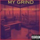 My Grind feat SINister Big MaCC of WBP Single