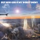 But Now God Is My Worst Enemy Single
