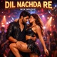 Dil Nachada Re feat Neha Wedding Queen Single