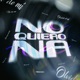No Quiero Na Single