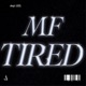 Mf Tired Single