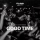 Good Time feat Freeg Fat K FLAVA Rework Single