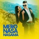 Mero Nasa Nasama Single