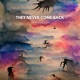 They Never Come Back Single