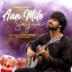 Aan Milo Sajna Single