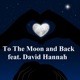 To the Moon and Back feat David Hannah Single