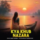Kya Khub Nazara Single
