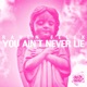 You Ain t Never Lie Single