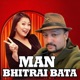 Man Bhitrai Bata feat Milan Newar BB Anuragi Manoj Raj Siwakoti Single