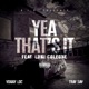 YEA THATS IT feat LUNI COLEONE TRAY SAV Single