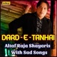Dard e Tanhai Altaf Raja Shayaris with Sad Songs
