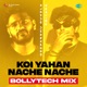 Koi Yahan Nache Nache BollyTech Mix Single