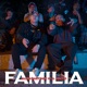 Familia feat Lil Wacho Single