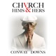 Conway Downs Church Hims and Hers